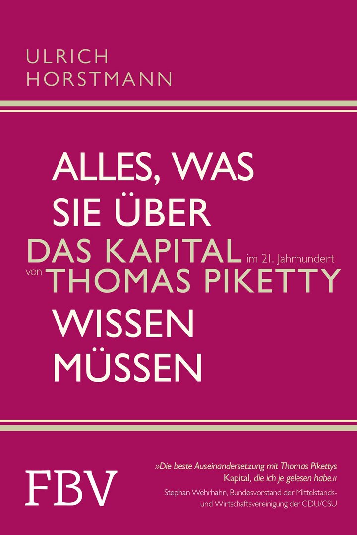 Ulrich Horstmann: Alles, was Sie über "Das Kapital im 21. Jahrhundert" von Thomas Piketty wissen müssen, Finanzbuch Verlag, München 2014, 112 Seiten, 6,99 Euro, ISBN 978-3-89879-884-6