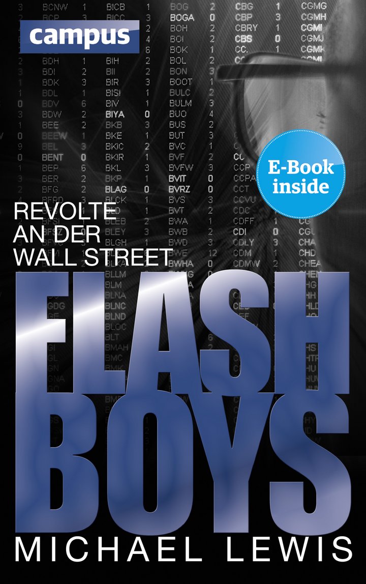 Michael Lewis: Flash Boys: Revolte an der Wall Street, Campus Verlag, Frankfurt am Main 2014, 288 Seiten, 24,99 Euro, ISBN: 978-3-593-50123-9