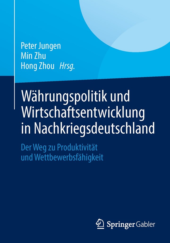 Jungen, Peter, Zhu, Min, Zhou, Hong (Hrsg.): Währungspolitik und Wirtschaftsentwicklung in Nachkriegsdeutschland, Der Weg zu Produktivität und Wettbewerbsfähigkeit, Springer Gabler Verlag, 38 Seiten, Wiesbaden 2014, ISBN 978-3-658-02072-9