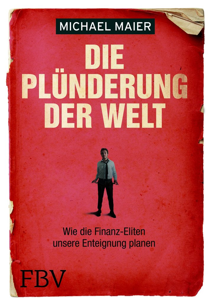 Michael Maier: Die Plünderung der Welt – Wie die Finanz-Eliten unsere Enteignung planen, FinanzBuch Verlag, München 2014, 284 Seiten, 19,99 Euro, ISBN 978-3-89879-853-2