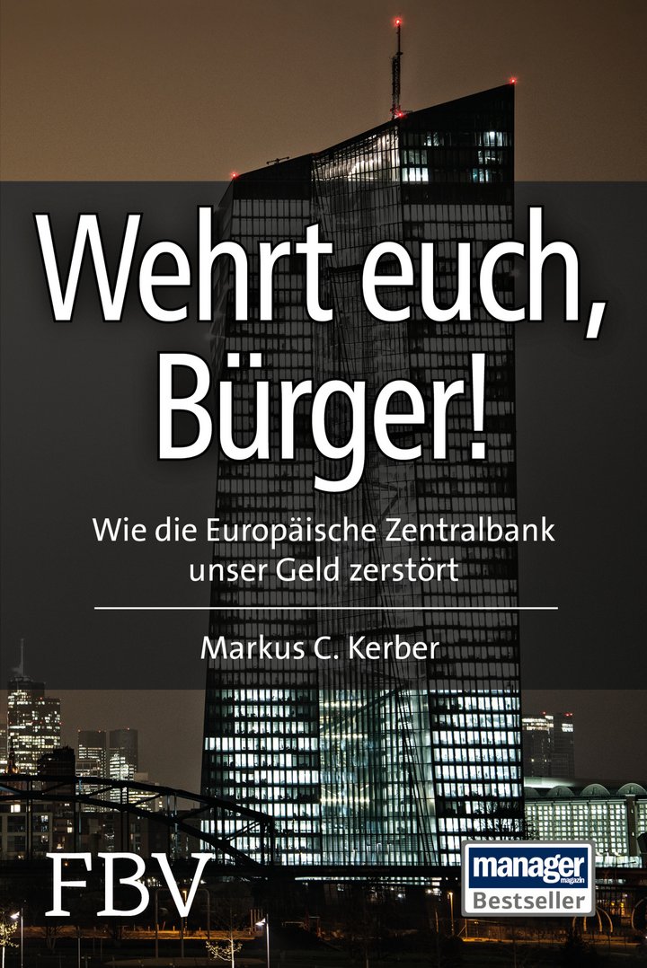 Markus C. Kerber: Wehrt euch, Bürger! Wie die Europäische Zentralbank unser Geld zerstört, FinanzBuch Verlag, München 2015, 128 Seiten, 9,99 Euro, ISBN 978-3-89879-925-6.