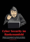 Glaser, Christian [2022]: Cyber Security im Bankenumfeld - Effizientes und effektives IT-Risikomanagement, 345 Seiten, Broschur, ISBN 979-8-814-51266-6, 44,99 Euro, Independently Published / Kindle Edition 2022