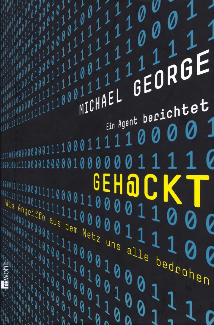 Michael George: Geh@ckt - Wie Angriffe aus dem Netz uns alle bedrohen, rowohlt Verlag, Reinbek bei Hamburg 2013, 253 Seiten, 19,95 Euro, ISBN 978-3-498-02437-6