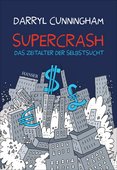 Darryl Cunningham: Supercrash – Das Zeitalter der Selbstsucht, 248 Seiten, Carl Hanser Verlag, München 2016, ISBN 978-3-446-44698-4.