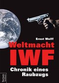 Ernst Wolff: Weltmacht IWF – Chronik eines Raubzugs, Tectum Verlag,  Marburg 2014, 234 Seiten, 17,95 Euro, ISBN 978-3-8288-3329-6
