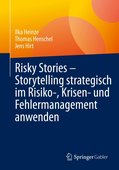 Ilka Heinze / Thomas Henschel / Jens Hirt (2023): Risky Stories – Storytelling strategisch im Risiko-, Krisen- und Fehlermanagement anwenden, Springer Verlag, 127 Seiten, Wiesbaden 2023, ISBN: 978-3-658-40309-6