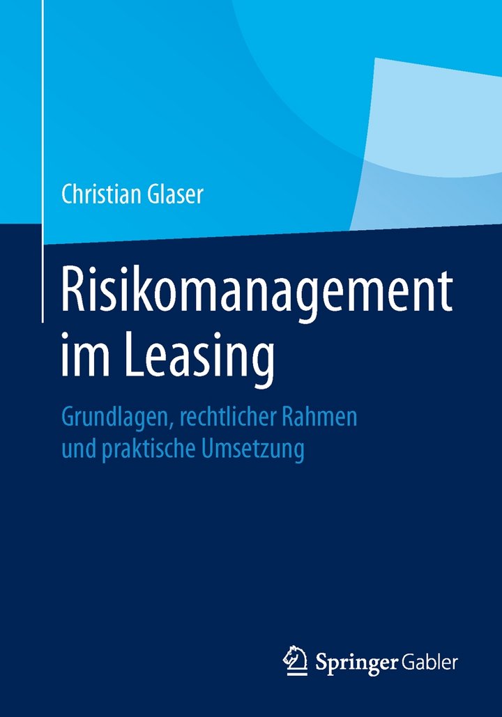 Christian Glaser: Risikomanagement im Leasing – Grundlagen, rechtlicher Rahmen und praktische Umsetzung, Springer Gabler, Wiesbaden 2015, 429 Seiten, 49,99 Euro / 34,99 Euro (eBook), ISBN 978-3-658-05514-1 / ISBN 978-3-658-05515-8 (eBook)