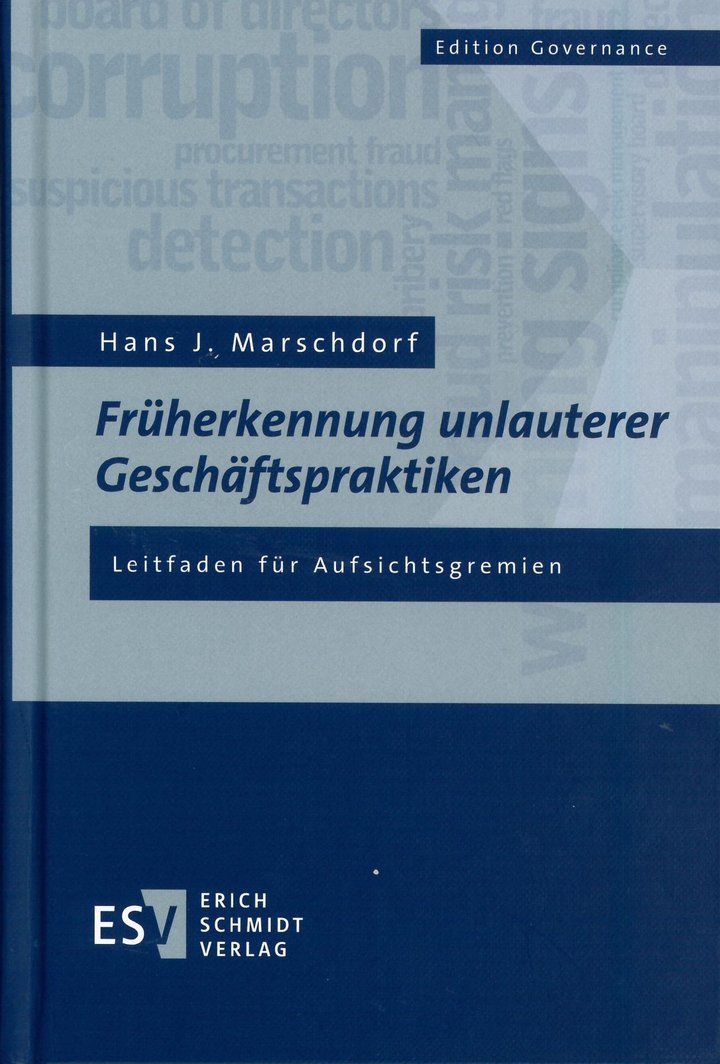 Marschdorf, Hans J. (2016): Früherkennung unlauterer Geschäftspraktiken - Leitfaden für Aufsichtsgremien, 157 Seiten, Erich Schmidt Verlag, Berlin 2016.