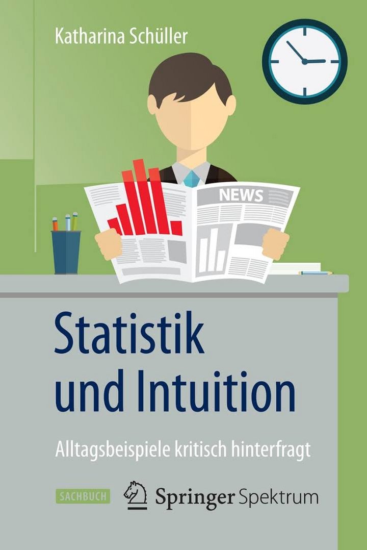 Katharina Schüller: Statistik und Intuition – Alltagsbeispiele kritisch hinterfragt, Springer Verlag, Berlin, Heidelberg 2015, ISBN 978-3-662-47847-9