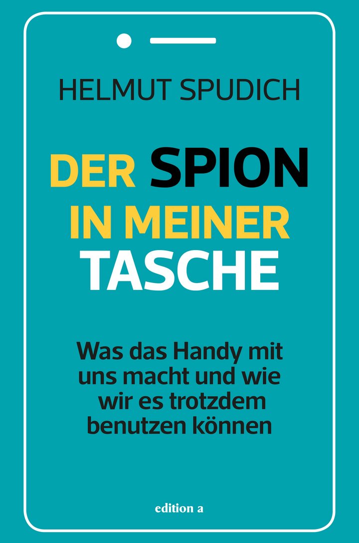 Helmut Spudich (2020): Der Spion in meiner Tasche - Was das Handy mit uns macht und wie wir es trotzdem benutzen können, edition a, 256 Seiten, ISBN: 978-3-99001-384-7