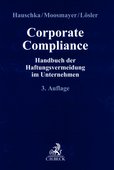 Christoph E. Hauschka / Klaus Moosmayer / Thomas Lösler (Hrsg.): Corporate Compliance – Handbuch der Haftungsvermeidung im Unternehmen, 3., überarbeitete und erweiterte Auflage 2016, 1980 Seiten, C.H. Beck Verlag, München 2016, ISBN 978-3-406-66297-3.