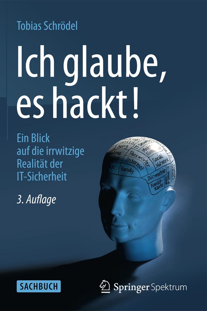 Tobias Schrödel: Ich glaube, es hackt! Ein Blick auf die irrwitzige Realität der IT-Sicherheit, 3., aktualisierte und erweiterte Auflage 2014, 371 Seiten, Gabler Springer Verlag, Wiesbaden 2014, ISBN 978-3-658-04246-2