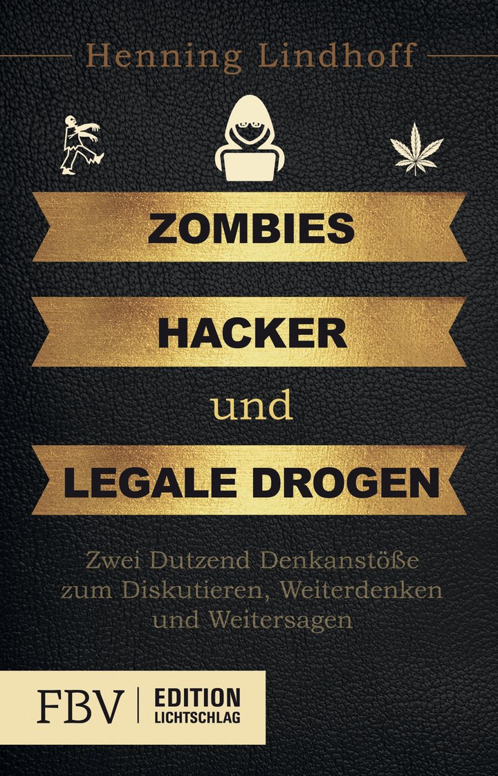 Henning Lindhoff: Zombies, Hacker und legale Drogen: Zwei Dutzend Denkanstöße zum Diskutieren, Weiterdenken und Weitersagen, Finanzbuch Verlag, München 2015, 237 Seiten, 17,99 Euro, ISBN 978-3-89879-892-1