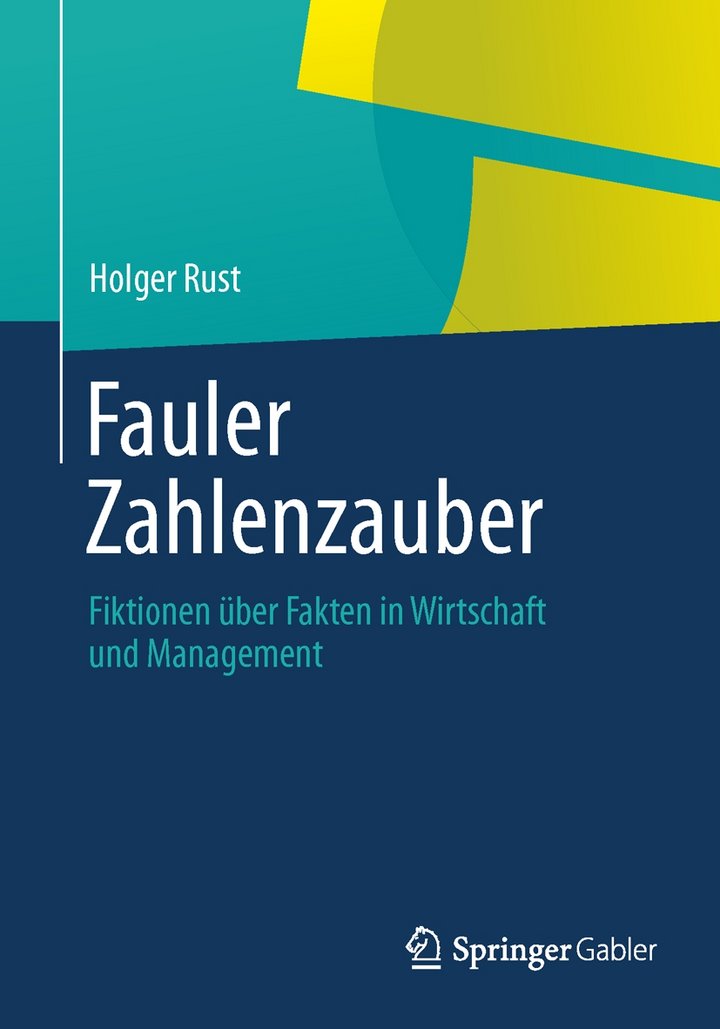 Rust, Holger: Falscher Zahlenzauber – Fiktionen über Fakten in Wirtschaft und Management, Springer Gabler Verlag, Wiesbaden 2014, 172 Seiten, 34,99 Euro, ISBN 3-658-02516-8.
