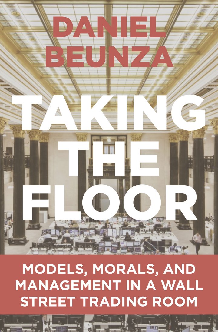 Daniel Beunza (2019): Taking the Floor: Models, Morals, and Management in a Wall Street Trading Room, Princeton University Press, Princeton/Oxford 2019, 336 Seiten, ISBN: 978-0-691-16281-2.