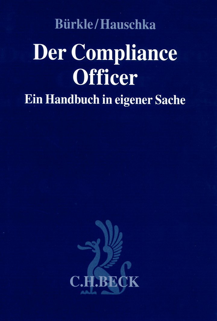 Jürgen Bürkle/Christoph E. Hauschka (Hrsg.): Der Compliance Officer: Ein Handbuch in eigener Sache, 389 Seiten, Verlag C.H. Beck, München 2015.