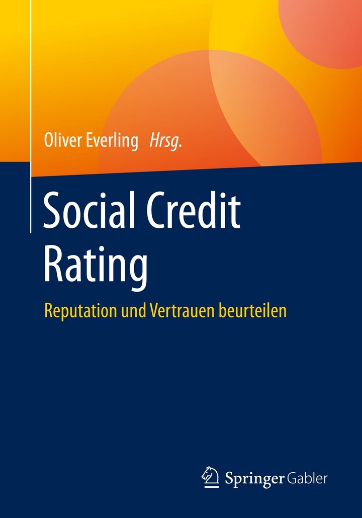 Oliver Everling (Hrsg.): Social Credit Rating – Reputation und Vertrauen beurteilen, Springer Verlag, Wiesbaden 2021, 694 Seiten, ISBN: 978-3-658-29653-7