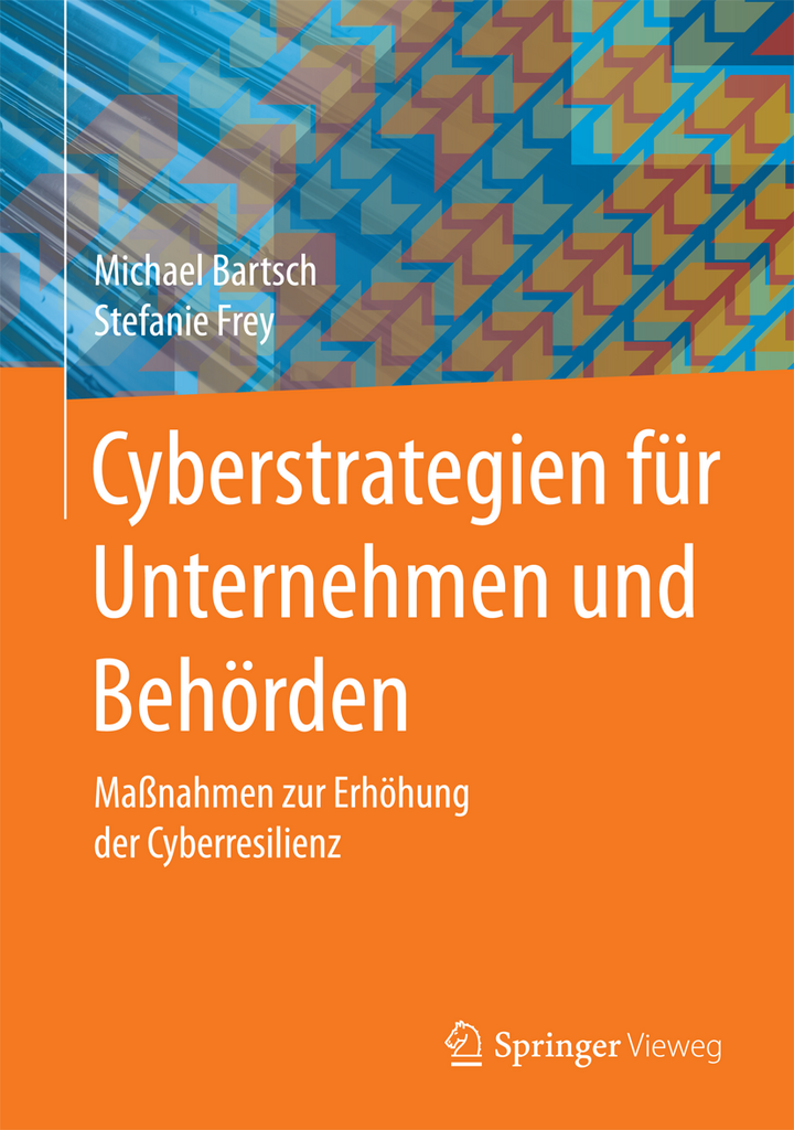 Michael Bartsch/Stefanie Frey: Cyberstrategien für Unternehmen und Behörden, Maßnahmen zur Erhöhung der Cyberresilienz, Springer Vieweg Verlag, 124 Seiten, Wiesbaden 2017, ISBN 978-3-658-16138-5