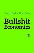 Hanno Beck, Aloys Prinz: Bullshit Economics, Hanser Box, ePUB-Format, 77 Seiten, ISBN 978-3-446-24892-2