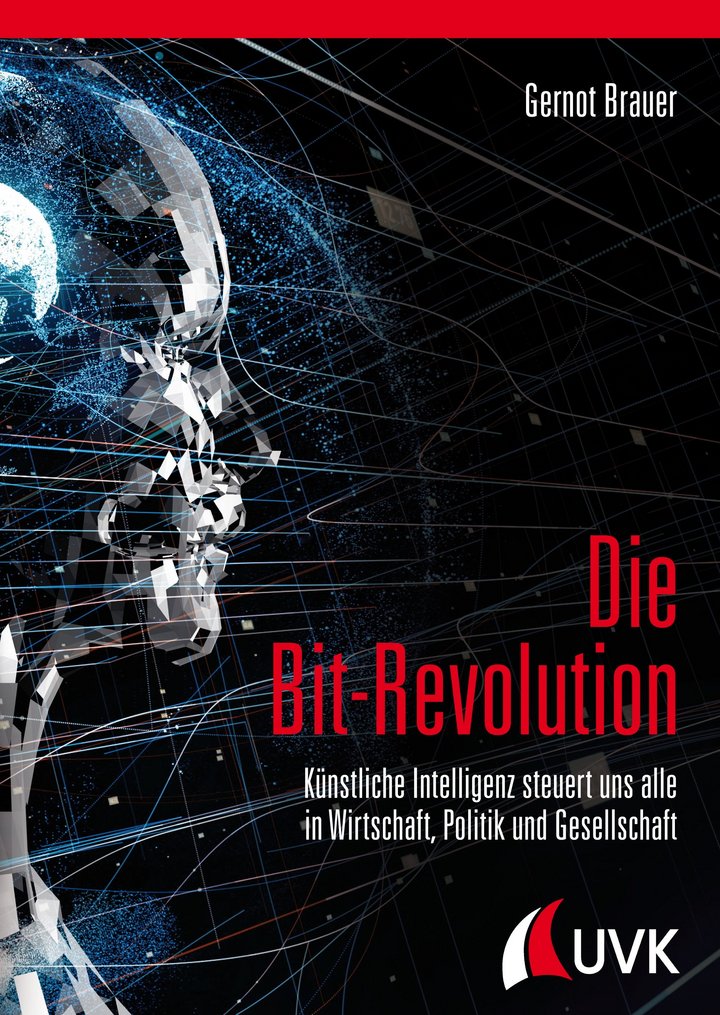 Gernot Brauer (2019): Die Bit-Revolution - Künstliche Intelligenz steuert uns alle in Wirtschaft, Politik und Gesellschaft, 340 Seiten, UVK Verlag, München 2019, ISBN 978-3-86764-901-8