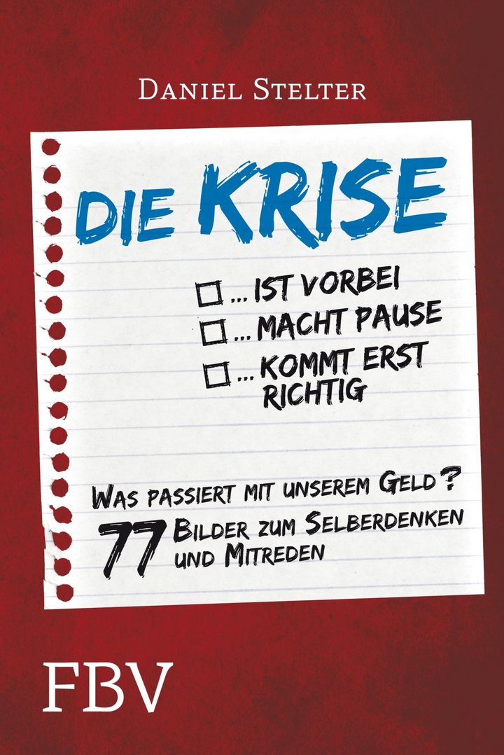 Daniel Stelter: Die Krise ... ist vorbei ... macht Pause ... kommt erst richtig, FinanzBuch Verlag, München 2014, 112 Seiten, 6,99 Euro, ISBN 978-3-89879-875-4