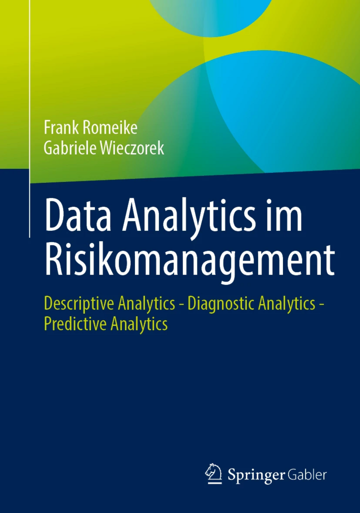 Frank Romeike/Gabriele Wieczorek (2026): Data Analytics im Risikomanagement – Descriptive Analytics – Diagnostic Analytics – Predictive Analytics, 1. Auflage, 598 Seiten, Springer Verlag, Wiesbaden 2026, 978-3-658-48842-0