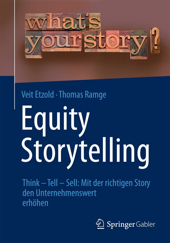 Veit Etzold/Thomas Ramge: Equity Storytelling: Think – Tell – Sell: Mit der richtigen Story den Unternehmenswert erhöhen, Springer Gabler Verlag, Wiesbaden 2014, 117 Seiten, 29,99 Euro, ISBN 978-3-658-03888-5