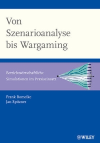 Romeike, Frank/Spitzner, Jan (2013): Von Szenarioanalyse bis Wargaming. Betriebswirtschaftliche Simulationen im Praxiseinsatz, Wiley-VCH, Weinheim 2013.