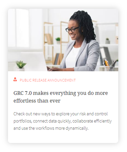 GRC 7.0 makes everything you do more effortless than ever