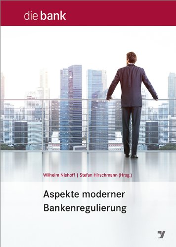 Wilhelm Niehoff/Stefan Hirschmann (Hrsg.): Aspekte moderner Bankenregulierung, Bank Verlag, Köln 2014, 284 Seiten, 59 €, ISBN: 978-3-8655-6426-9.