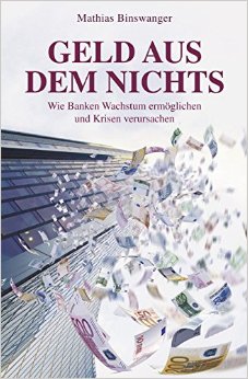 Binswanger, Mathias: Geld aus dem Nichts – Wie Banken Wachstum ermöglichen und Krisen verursachen, Wiley-VCH Verlag, 1. Auflage, Weinheim 2015, 347 Seiten, 24,99 Euro, ISBN 978-3-527-50817-4.