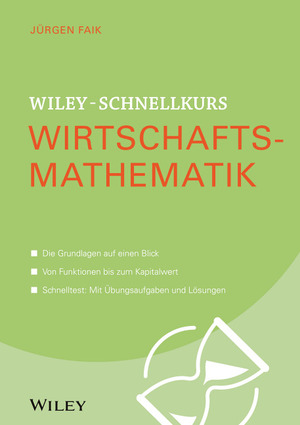Jürgen Faik: Wirtschaftsmathematik Wiley-Schnellkurs, 1. Auflage, 256 Seiten, Wiley Verlag, Weinheim 2015, ISBN 978-3-527-53035-9