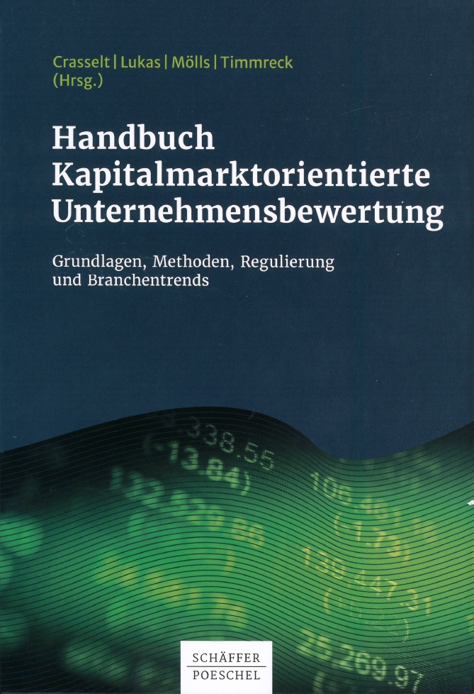 Nils Crasselt/Elmar Lukas/Sascha Mölls/Christian Timmreck (Hrsg.) (2018): Handbuch Kapitalmarktorientierte Unternehmensbewertung, 544 Seiten, Schäffer Poeschel Verlag, Stuttgart 2018, ISBN 978-3-7910-3976-3
