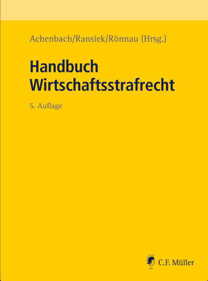 Achenbach, Hans/Ransiek, Andreas/Rönnau, Thomas (Hrsg.): Handbuch Wirtschaftsstrafrecht, 5., neu bearbeitete Auflage, 2106 Seiten, C.F. Müller Verlag, Heidelberg 2019.