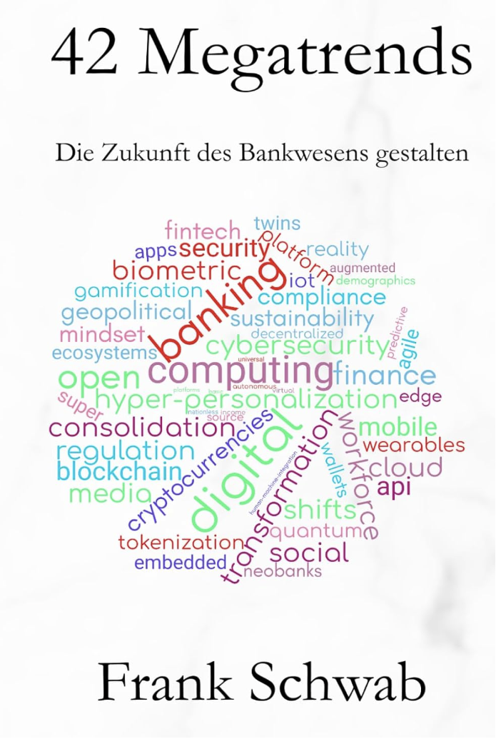Frank Schwab (2025): 42 Megatrends – Die Zukunft des Bankwesens gestalten, 350 Seiten, Eigenverlag (Amazon Fulfillment), Breslau 2025, ISBN: 979-8-288-17091-1