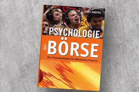 Die Psychologie der Börse. Der Praxisleitfaden für Behavioral Finance