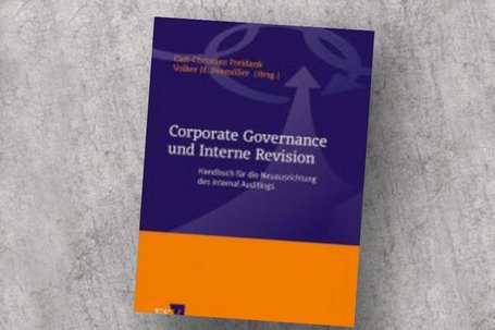 Corporate Governance und Interne Revision – Handbuch für die Neuausrichtung des Internal Auditings