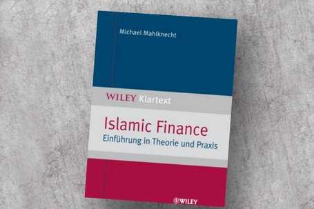 Islamic Finance – Einführung in Theorie und Praxis