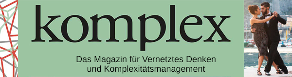 komplex:  Das Magazin für Vernetztes Denken und Komplexitätsmanagement