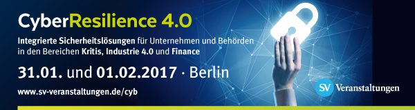 Fachkonferenz: Cyber Resilience 4.0, 31.01. bis 01.02.2017 in Berlin